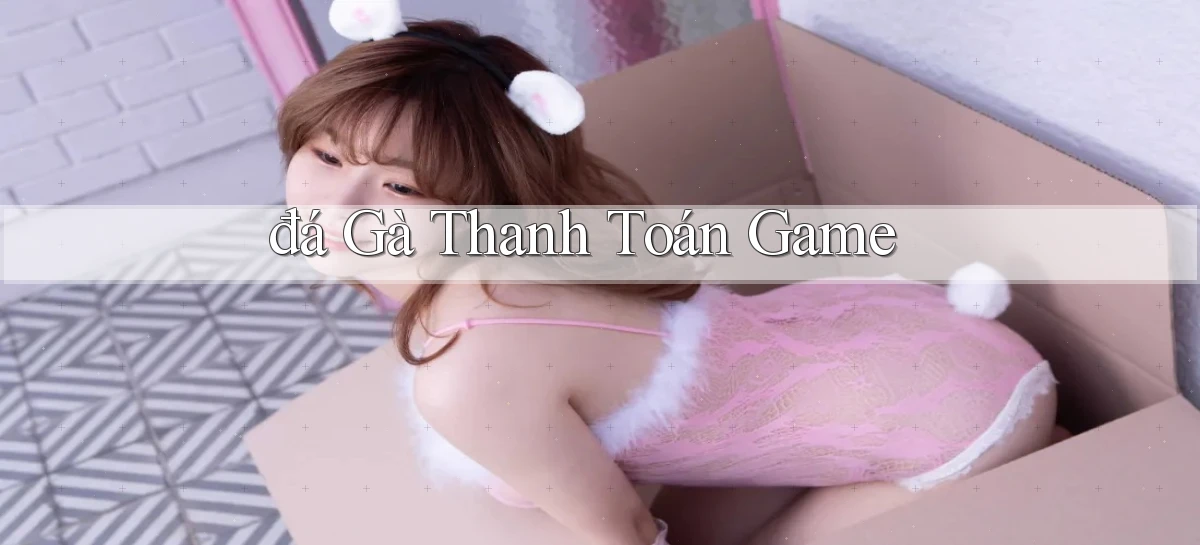 đá gà Thanh toán game