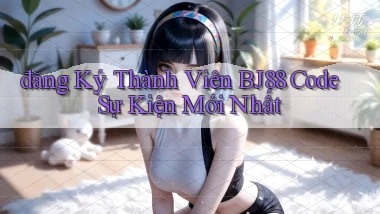 đăng ký thành viên bj88 code sự kiện mới nhất