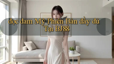đọc đam mỹ phiên bản đầy đủ tại bj88