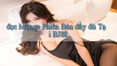 đọc manga phiên bản đầy đủ tại bj88