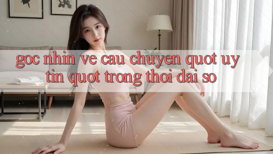 Góc nhìn về câu chuyện " uy tín" trong thời đại số