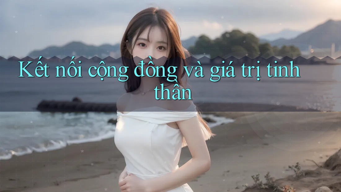 Kết nối cộng đồng và giá trị tinh thần