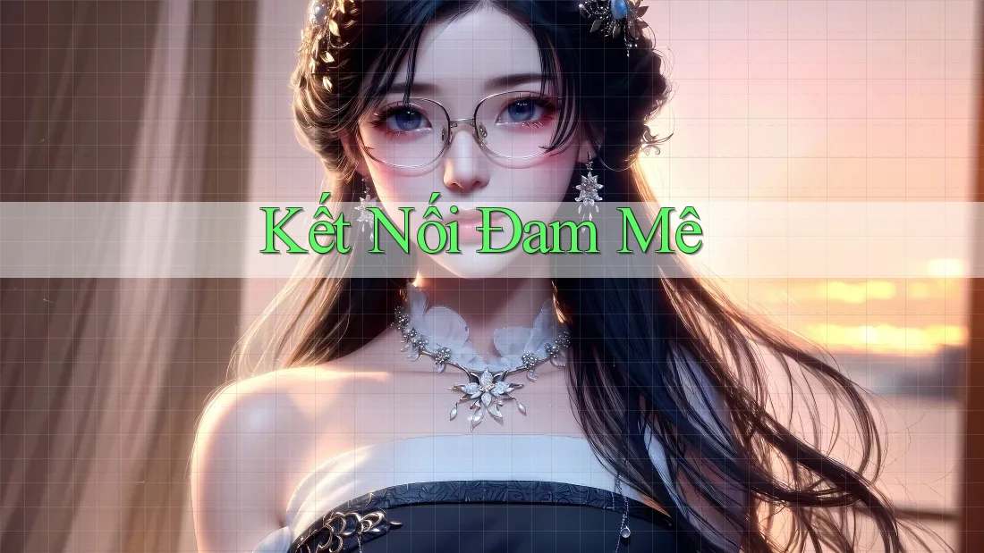 Kết Nối Đam Mê Kết Nối Đam Mê