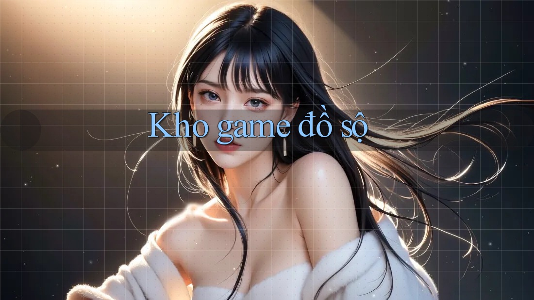 Kho Game Đồ Sộ