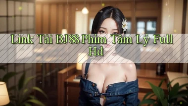 link tải bj88 phim tâm lý full hd
