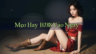 mẹo hay bj88 vào ngay