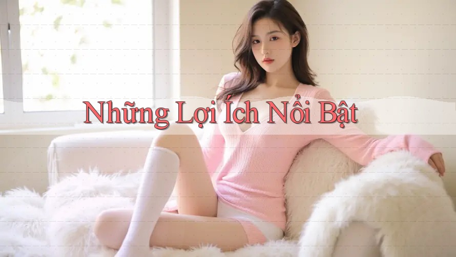 Những lợi ích nổi bật
