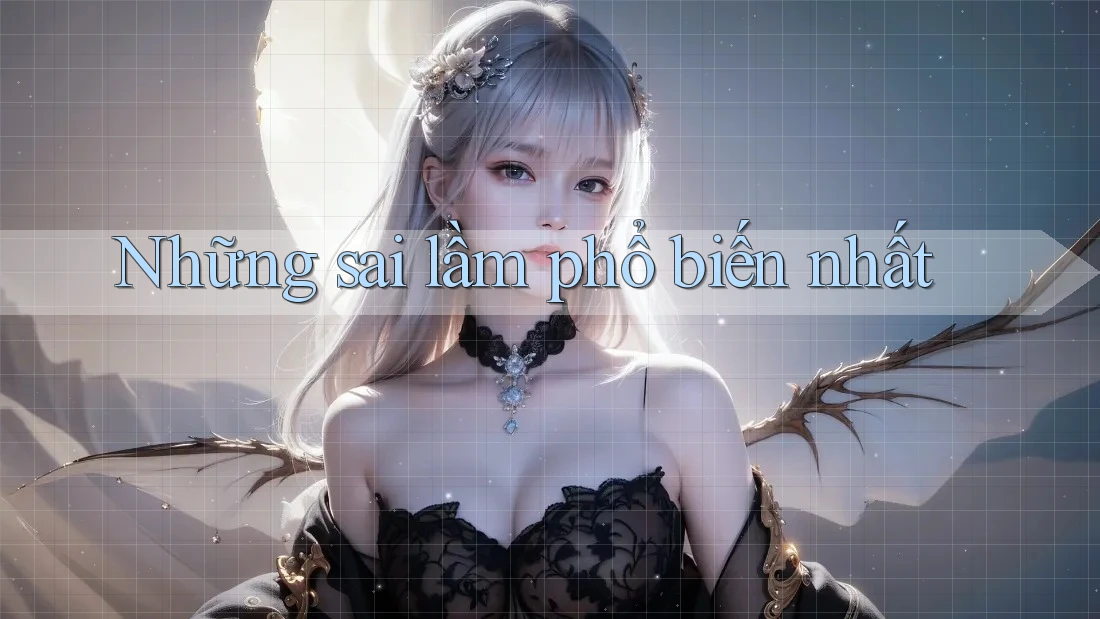 Những sai lầm phổ biến nhất Những sai lầm phổ biến nhất