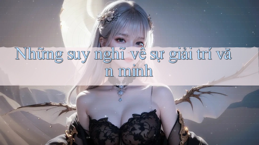 Những suy nghĩ về sự giải trí văn minh