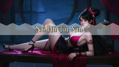 nổ hũ Tài xỉu