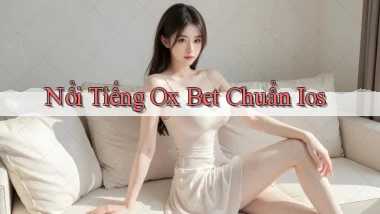 nổi tiếng ox bet chuẩn ios