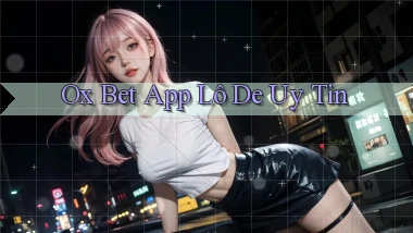ox bet app lô đề uy tín