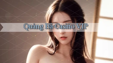 Quảng bá Casino VIP