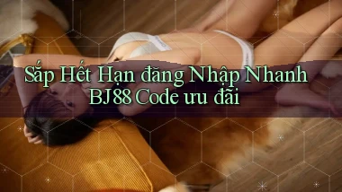 sắp hết hạn đăng nhập nhanh bj88 code ưu đãi