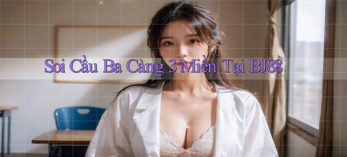soi cầu ba càng 3 miền tại bj88
