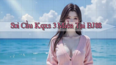 soi cầu kqxs 3 miền tại bj88