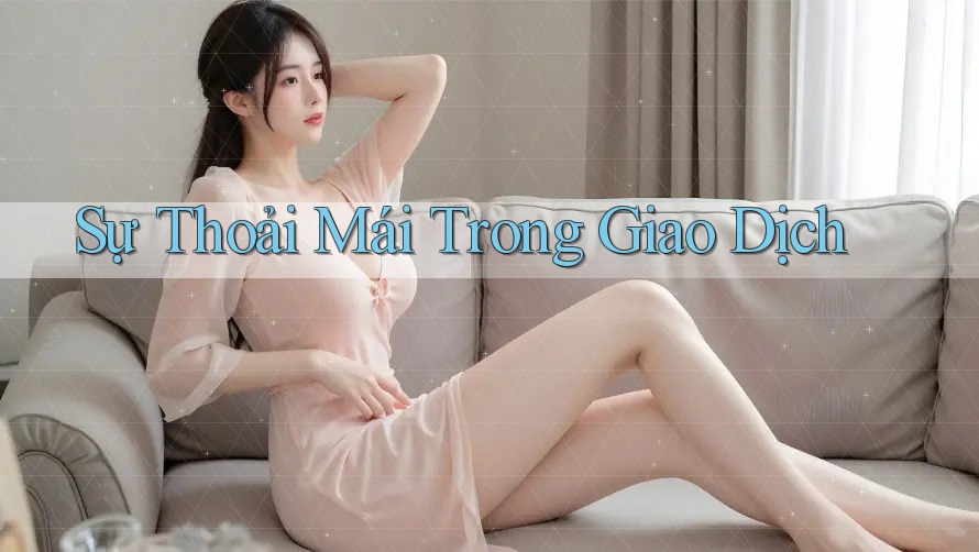 Sự Thoải Mái Trong Giao Dịch