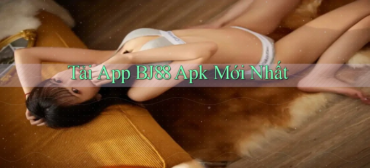 tải app bj88 apk mới nhất