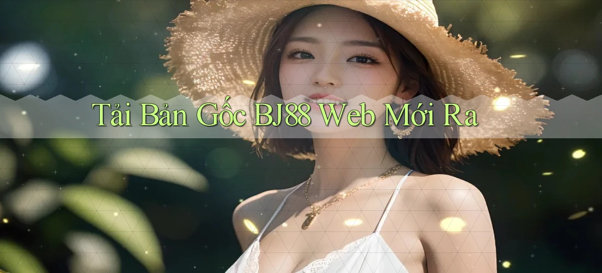 tải bản gốc bj88 web mới ra