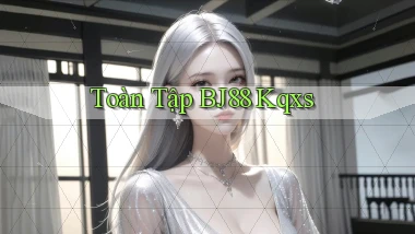 toàn tập bj88 kqxs