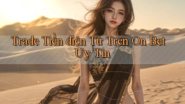trade tiền điện tử trên on bet uy tín
