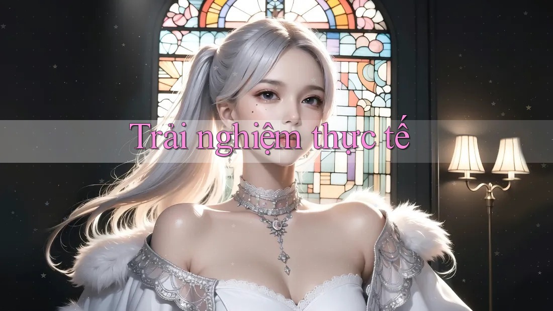 Trải Nghiệm Thực Tế