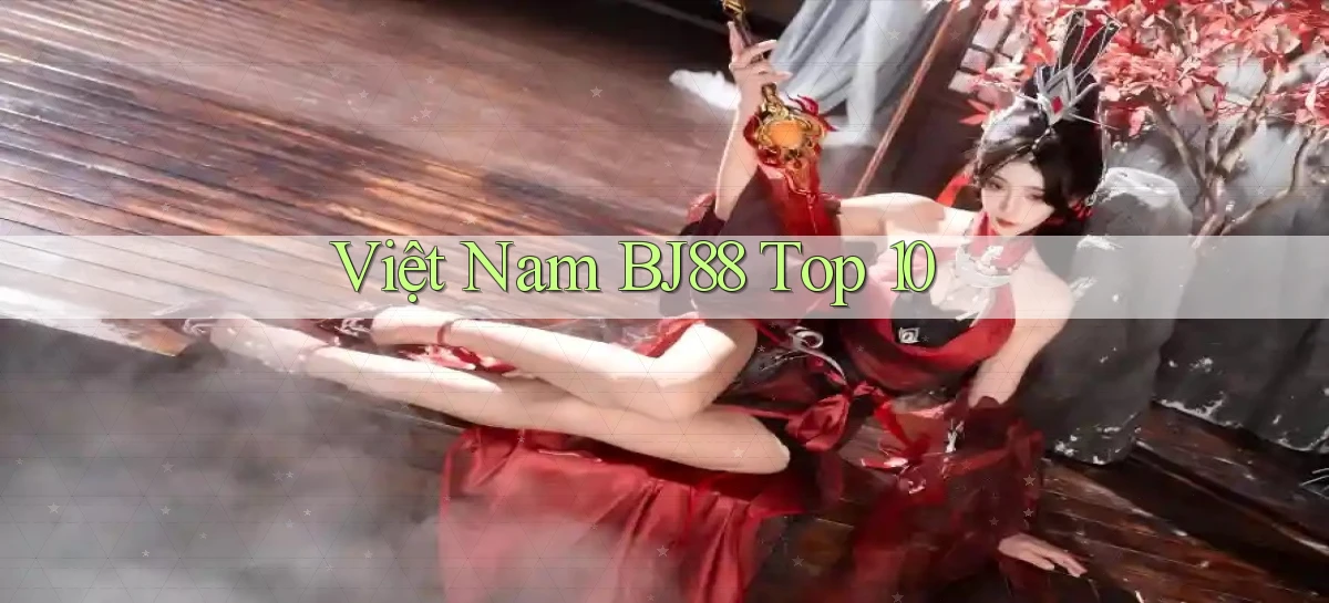 việt nam bj88 top 10