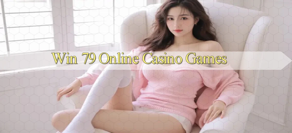 win 79 Online Casino Games